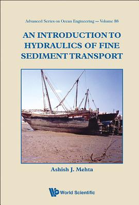 Book cover of An Introduction to Hydraulics of Fine Sediment Transport by Mehta Ashish J