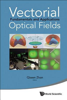 Book cover of Vectorial Optical Fields: Fundamentals and Applications by Zhan Qiwen
