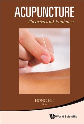 Book cover of Acupuncture: Theories and Evidence by Hong Hai