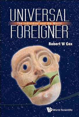 Book cover of Universal Foreigner: The Individual and the World by Cox Robert W