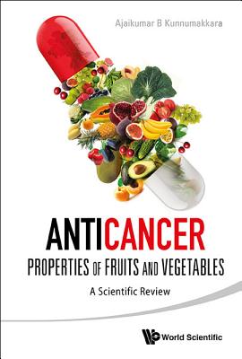 Book cover of Anticancer Properties of Fruits and Vegetables by Kunnumakkara Ajaikumar B