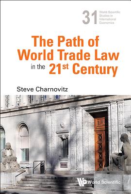 Book cover of The Path of World Trade Law in the 21st Century by Charnovitz Steve