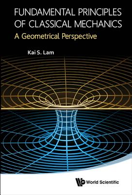 Book cover of Fundamental Principles of Classical Mechanics by Lam Kai S