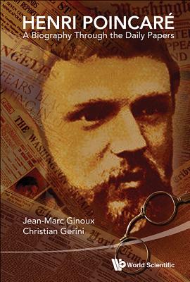 Book cover of Henri Poincare: A Biography Through the Daily Papers by Ginoux Jean-Marc