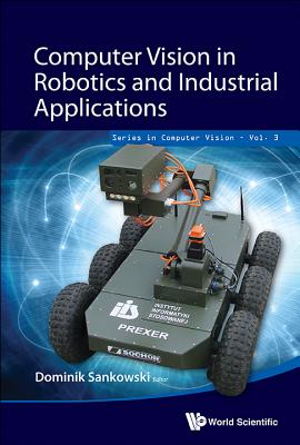 Book cover of Computer Vision in Robotics and Industrial Applications by Sankowski Dominik