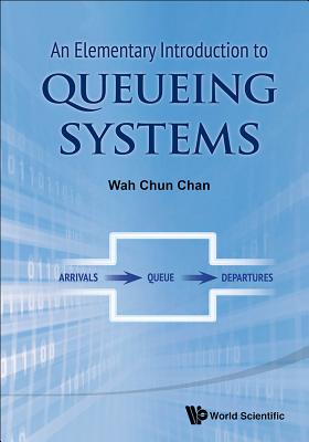 Book cover of An Elementary Introduction to Queueing Systems by Chan Wah Chun