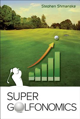 Book cover of Super Golfonomics by Shmanske Stephen