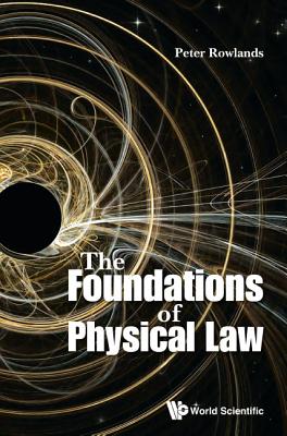 Book cover of The Foundations of Physical Law by Rowlands Peter