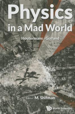 Book cover of Physics in a Mad World by Shifman M