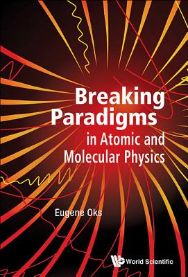 Book cover of Breaking Paradigms in Atomic and Molecular Physics by Oks Eugene