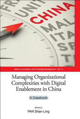 Book cover of Managing Organization Complex with Digital Enablement in Chn by Pan Shan-Ling