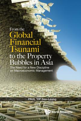 Book cover of Fr the Global Financial Tsunami to Property Bubbles in Asia by Yip Paul Sau-Leung