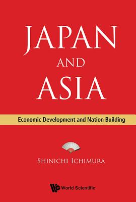 Book cover of Japan and Asia: Economic Development and Nation Building by Ichimura Shinichi