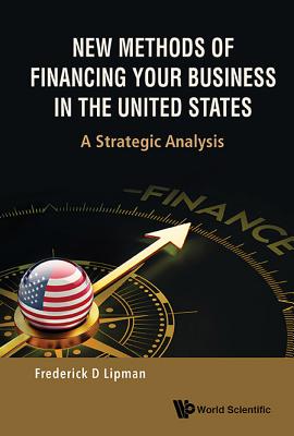 Book cover of New Methods of Financing Your Business in the United States by Lipman Frederick D