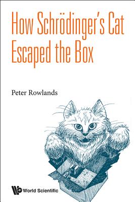 Book cover of How Schrodinger's Cat Escaped the Box by Rowlands Peter