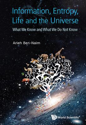 Book cover of Information, Entropy, Life and the Universe by Ben-Naim Arieh
