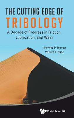Book cover of The Cutting Edge of Tribology by Spencer Nicholas D