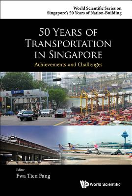 Book cover of 50 Years of Transportation in Singapore by Fwa Tien Fang