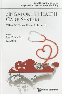 Book cover of Singapore's Health Care System: What 50 Years Have Achieved by Lee Chien Earn