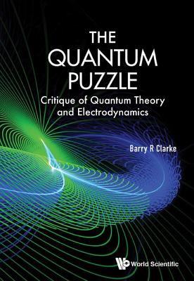 Book cover of The Quantum Puzzle: Critique Quantum Theory & Electrodyn by Clarke Barry R