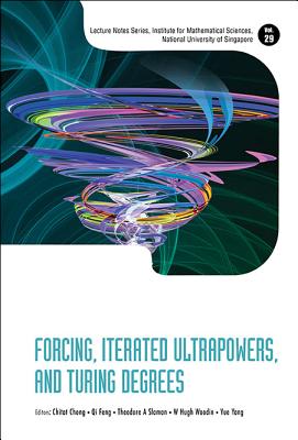 Book cover of Forcing, Iterated Ultrapowers, and Turing Degrees by Chong Chitat