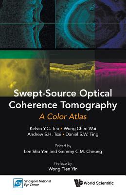 Book cover of Swept-Source Optical Coherence Tomography: A Color Atlas by Teo Kelvin Y C