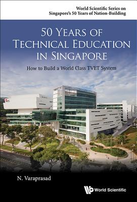 Book cover of 50 Years of Technical Education in Singapore by Varaprasad N