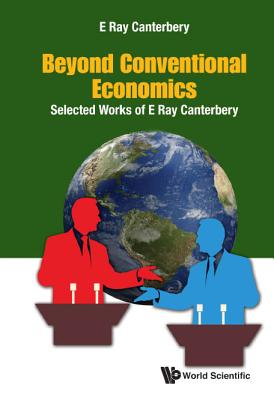 Book cover of Beyond Conventional Economics by Canterbery E Ray