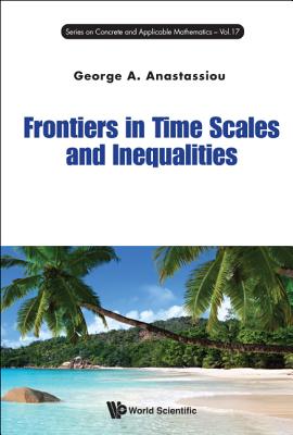 Book cover of Frontiers in Time Scales and Inequalities by Anastassiou George a