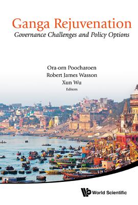 Book cover of Ganga Rejuvenation: Governance Challenges and Policy Options by Poocharoen Ora-Orn