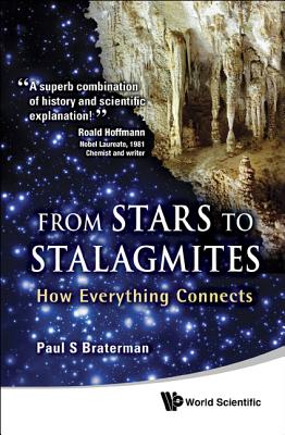 Book cover of From Stars to Stalagmites: How Everything Connects by Braterman Paul S