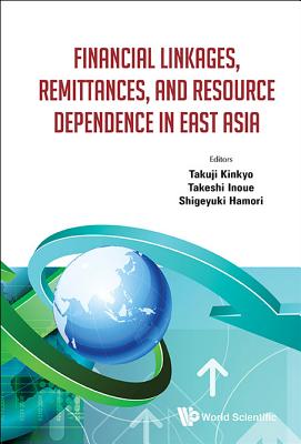Book cover of Finance Linkage, Remittance & Resource Dependence East Asia by Kinkyo Takuji