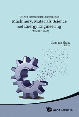 Book cover of Machinery, Materials Science & Energy Eng (Icmmsee 15) by Zhang Guangde