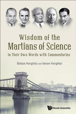Book cover of Wisdom of the Martians of Science by Hargittai Balazs