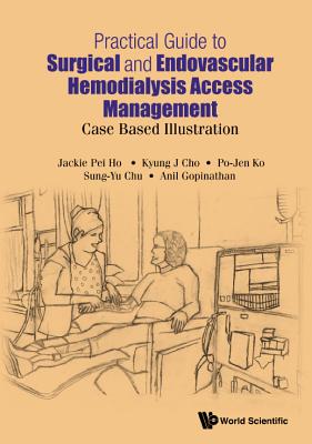 Book cover of Practical Guide Surgical & Endovas Hemodialysis Access Mgmt by Ho Jackie Pei