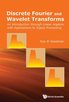 Book cover of Discrete Fourier and Wavelet Transforms by Goodman Roe W