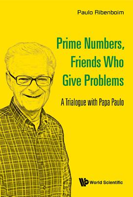 Book cover of Prime Numbers, Friends Who Give Problems by Ribenboim Paulo