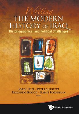 Book cover of Writing the Modern History of Iraq by Tejel Jordi