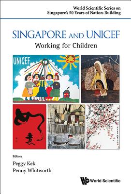 Book cover of Singapore and UNICEF: Working for Children by Kek Peggy