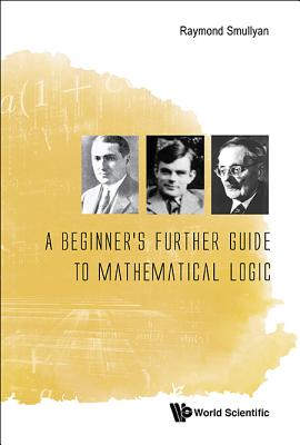 Book cover of A Beginner's Further Guide to Mathematical Logic by Smullyan Raymond