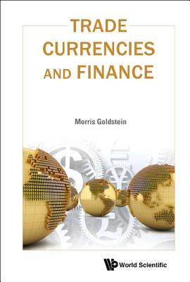 Book cover of Trade, Currencies, and Finance by Goldstein Morris