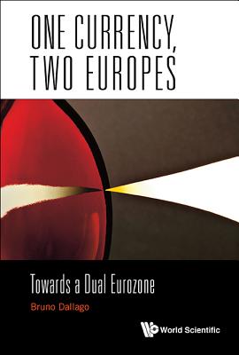 Book cover of One Currency, Two Europes: Towards a Dual Eurozone by Dallago Bruno