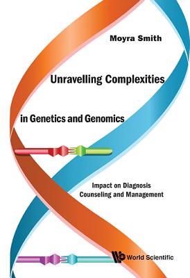 Book cover of Unravelling Complexities in Genetics and Genomics by Smith Moyra