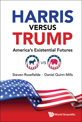 Book cover of Harris Versus Trump: America's Existential Futures by Rosefielde Steven