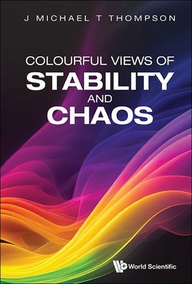 Book cover of Colourful Views of Stability and Chaos by Thompson J Michael T