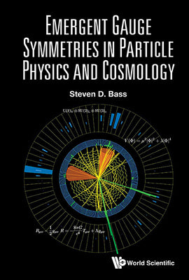 Book cover of Emergent Gauge Symmetries in Particle Physics and Cosmology by Bass Steven D