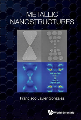 Book cover of Metallic Nanostructures by Gonzalez Francisco Javier