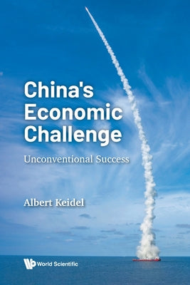 Book cover of China's Economic Challenge: Unconventional Success by Keidel Albert