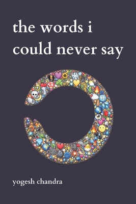 The Words I Could Never Say: Bipolar Poetry by Yogesh Chandra book cover
