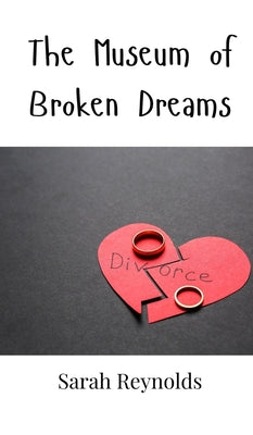Book cover of The Museum of Broken Dreams by Reynolds, Sarah
